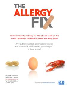 Premieres Thursday February 27, 2014 at 7 pm (7:30 pm NL) on CBC Television’s The Nature of Things with David Suzuki Why is there such an alarming increase in the number of children with food allergies? Is there a cure