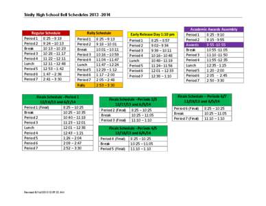 Trinity High School Bell Schedules[removed]Regular Schedule Period 1 8:25 – 9:19 Period 2 9:24 – 10:13 Break