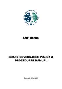 AWF Manual  BOARD GOVERNANCE POLICY & PROCEDURES MANUAL  Endorsed: 15 April 2007