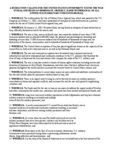 A RESOLUTION CALLING FOR THE UNITED STATES GOVERNMENT TO END THE WAR IN IRAQ AND BEGIN AN IMMEDIATE, ORDERLY, RAPID WITHDRAWAL OF ALL UNITED STATES MILITARY FORCES FROM IRAQ 1. WHEREAS, The Authorization for Use of Milit