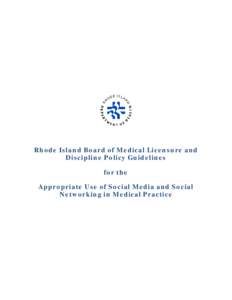 Rhode Island Board of Medical Licensure and Discipline Policy Guidelines for the Appropriate Use of Social Media and Social Networking in Medical Practice