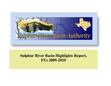 Sulphur River Basin Highlights Report, FYs Sulphur River Basin Authority Basin Highlights Report, FYsPrepared in Cooperation with the