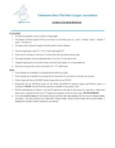 Edmonton Inter Pub Dart League Association GENERAL PUB REQUIREMENTS FACILITIES 1. The pub must guarantee an area of play on league nights. 2.