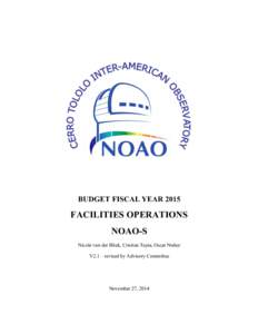BUDGET FISCAL YEARFACILITIES OPERATIONS NOAO-S Nicole van der Bliek, Cristian Tapia, Oscar Nuñez V2.1 – revised by Advisory Committee