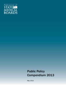 Public Policy Compendium 2013 May 2013 © Copyright 2013 by the Federation of State Medical Boards[removed] | www.fsmb.org
