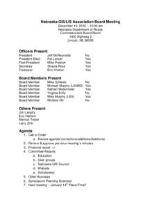 Nebraska GIS/LIS Association Board Meeting December 10, 2010 – 10:00 am Nebraska Department of Roads Commissioners Board Room 1400 Highway 2 Lincoln, NE 68509