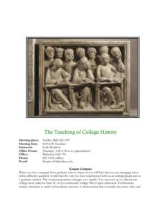 The Teaching of College History Meeting place: Meeting time: Instructor: Office Hours: Office: