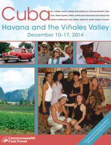 Cuba  Art, culture, music, history and politics in Commonwealth Club style. Meet experts, writers, artists and musicians and witness the vibrant intellectual and artistic talent for which Cuba is known.