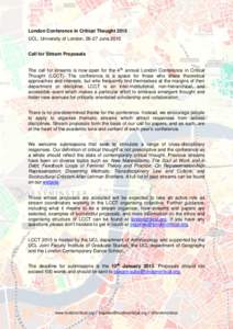 London Conference in Critical Thought 2015 UCL, University of London, 26-27 June 2015 Call for Stream Proposals The call for streams is now open for the 4 th annual London Conference in Critical Thought (LCCT). The confe