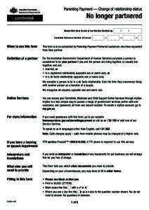 Parenting Payment — Change of relationship status  No longer partnered Return this form to one of our Service Centres by  /