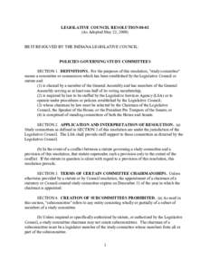 LEGISLATIVE COUNCIL RESOLUTION[removed]As Adopted May 22, 2008) BE IT RESOLVED BY THE INDIANA LEGISLATIVE COUNCIL:  POLICIES GOVERNING STUDY COMMITTEES