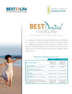 Child Plus Plan Satisfies the ACA pediatric dental requirement for children up to age 19. K  eeping your child’s mouth healthy helps keep their whole body