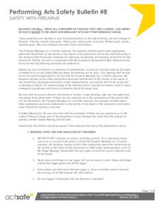 Performing Arts Safety Bulletin #8 SAFETY WITH FIREARMS BLANKS CAN KILL. TREAT ALL FIREARMS AS THOUGH THEY ARE LOADED. LIVE AMMUNITION IS NEVER TO BE USED NOR BROUGHT INTO ANY PERFORMANCE VENUE. These guidelines are inte