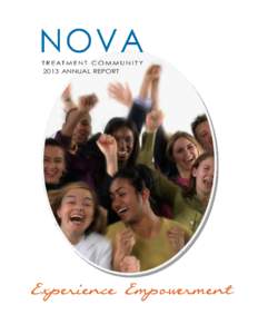 2013 ANNUAL REPORT  MISSION NOVA Treatment Community is passionate about providing treatment services, education programs and foster care services for children, adolescents, adults and families. We are committed to help