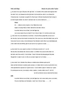 Fish and Chips  Music & Lyrics John Taylor 1. My Uncle ‘Enry’s got a shop down the ‘igh street. Wiv marble on the counter and a big brass door My Uncle ‘Enry’s very famous down the ‘igh street. So let me tell