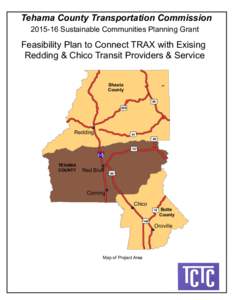 Tehama County Transportation Commission[removed]Sustainable Communities Planning Grant Feasibility Plan to Connect TRAX with Exising Redding & Chico Transit Providers & Service Shasta
