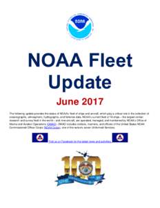 NOAA Fleet Update June 2017 The following update provides the status of NOAA’s fleet of ships and aircraft, which play a critical role in the collection of oceanographic, atmospheric, hydrographic, and fisheries data. 