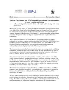 Media release  For immediate release Mexican Government and WWF establish international expert committee to boost vaquita-safe fishing