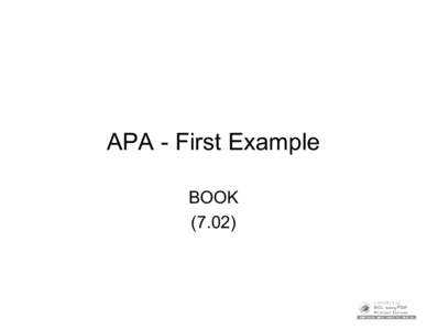 APA - First Example BOOK (7.02) Layout of Slides •