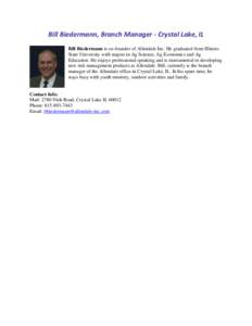 Bill Biedermann, Branch Manager - Crystal Lake, IL Bill Biedermann is co-founder of Allendale Inc. He graduated from Illinois State University with majors in Ag Science, Ag Economics and Ag Education. He enjoys professio