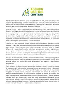 Agenda Digitale Giustizia, tenutosi a Carpi il 19 e 20 di ottobre del 2012, è stata una intensa e vera occasione di confronto tra gli operatori della Giustizia per individuare, definire e condividere le finalità, i ruo