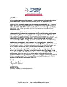 April 24, 2014 We are writing in support of the reauthorization of Brand USA and urge your continued support of The Travel Promotion, Enhancement and Moderation Act of[removed]H.R[removed]and S[removed]Brand USA (BUSA) is fu