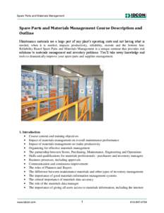 Spare Parts and Materials Management  Spare Parts and Materials Management Course Description and Outline Maintenance materials are a large part of any plant’s operating costs and not having what is needed, when it is 