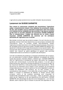 Communiqué de presse 7 septembre 2004 L’agriculture suisse se dote d’une nouvelle indication de provenance  Lancement de SUISSE GARANTIE