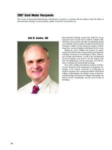 2007 Gold Medal Recipients The Society of Interventional Radiology’s Gold Medal is awarded to a member who has helped ensure the future of interventional radiology by advancing the quality of medicine and patient care.