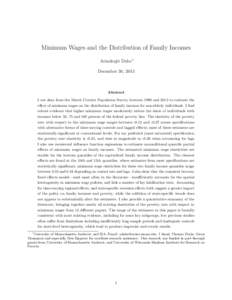 Minimum Wages and the Distribution of Family Incomes Arindrajit Dubeú December 30, 2013 Abstract I use data from the March Current Population Survey between 1990 and 2012 to evaluate the