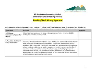 VT Health Care Innovation Project DLTSS Work Group Meeting Minutes Pending Work Group Approval Date of meeting: Thursday, December 4, 2014, 10:00 pm – 12:30 pm, DVHA Large Conference Room, 312 Hurricane Lane, Williston