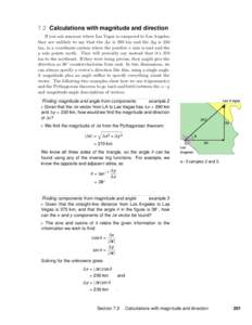 7.2 Calculations with magnitude and direction If you ask someone where Las Vegas is compared to Los Angeles, they are unlikely to say that the ∆x is 290 km and the ∆y is 230 km, in a coordinate system where the posit