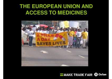 THE EUROPEAN UNION AND ACCESS TO MEDICINES EU access to medicines commitments • Millennium Development Goals