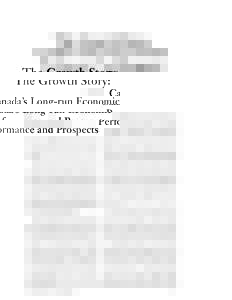 The Growth Story: Canada’s Long-run Economic Performance and Prospects Peter J. Nicholson*  C