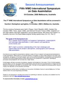 Second Announcement Fifth WMO International Symposium on Data Assimilation 5-9 October, 2009 Melbourne, Australia The 5th WMO International Symposium on Data Assimilation will be convened in the