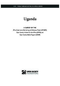PUBLIC BROADCASTING IN AFRICA SERIES  Uganda A SURVEY BY THE Africa Governance Monitoring and Advocacy Project (AfriMAP), Open Society Initiative for East Africa (OSIEA) and