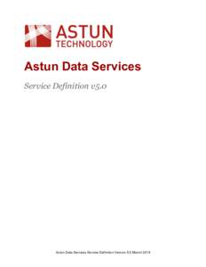 Astun Data Services Service Definition v5.0 Astun Data Services Service Definition Version 5.0 March 2014  An overview of Astun Data Services