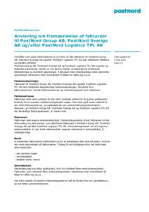 PostNordkoncernen  Anvisning om fremsendelse af fakturaer til PostNord Group AB, PostNord Sverige AB og/eller PostNord Logistics TPL AB Formålet med disse informationer er at sikre, at alle fakturaer til PostNord Group