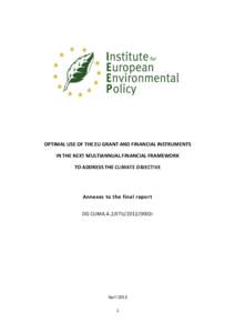 OPTIMAL USE OF THE EU GRANT AND FINANCIAL INSTRUMENTS IN THE NEXT MULTIANNUAL FINANCIAL FRAMEWORK TO ADDRESS THE CLIMATE OBJECTIVE Annexes to the final report DG CLIMA.A.2/ETU/2012/0002r