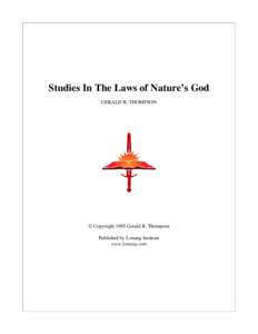 Studies In The Laws of Nature’s God GERALD R. THOMPSON © Copyright 1995 Gerald R. Thompson Published by Lonang Institute www.lonang.com