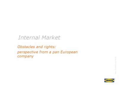 Internal Market  © Inter IKEA Systems B.V[removed]Obstacles and rights: perspective from a pan European