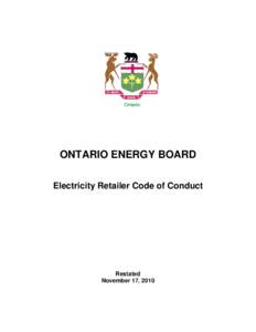 ONTARIO ENERGY BOARD Electricity Retailer Code of Conduct Restated November 17, 2010