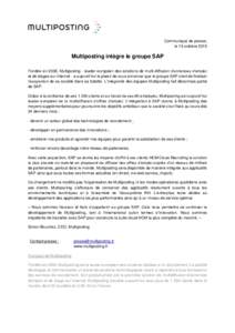 Communiqué de presse, le 13 octobre 2015 Multiposting intègre le groupe SAP Fondée en 2008, Multiposting - leader européen des solutions de multi-diffusion d’annonces d’emploi et de stages sur internet - a aujour