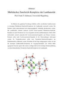 Abstract  Multidecker-Sandwich-Komplexe der Lanthanoide Prof. Frank T. Edelmann, Universität Magdeburg  Im Rahmen des geplanten Forschungsvorhabens sollen verschiedene Syntheserouten