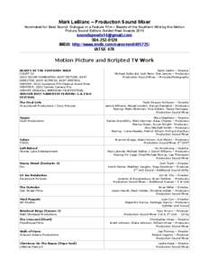 Mark LeBlanc – Production Sound Mixer Nominated for Best Sound: Dialogue in a Feature Film – Beasts of the Southern Wild by the Motion Picture Sound Editors Golden Reel Awards[removed]removed[removed]