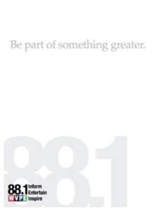 WVPE Overview  #1 news/talk station in Michiana #1 among college educated listeners Weekly cumulative (cume) audience: 73,000 One third of our audience HH earns $75,000+
