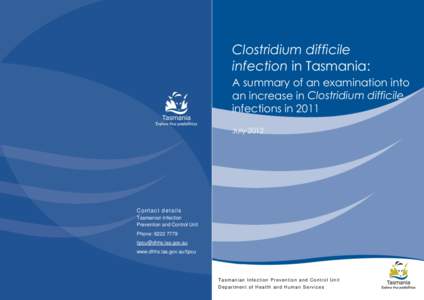 Clostridium difficile infection in Tasmania: A summary of an examination into an increase in Clostridium difficile infections in 2011 July 2012