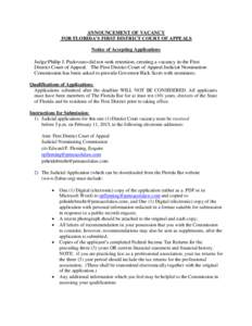 ANNOUNCEMENT OF VACANCY FOR FLORIDA’S FIRST DISTRICT COURT OF APPEALS Notice of Accepting Applications Judge Philip J. Padovano did not seek retention, creating a vacancy in the First District Court of Appeal. The Firs