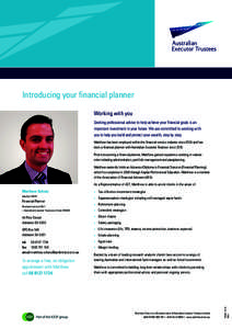 Introducing your financial planner Working with you Seeking professional advice to help achieve your financial goals is an important investment in your future. We are committed to working with you to help you build and p