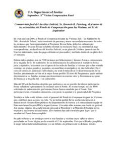 U.S. Department of Justice  September 11th Victim Compensation Fund Comunicado final del Auxiliar Judicial, Sr. Kenneth R. Feinberg, al término de las actividades del Fondo de Compensación para las Víctimas del 11 de